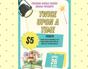 Freedom Middle School Drama proudly presents "Twice upon a time."  April 26th at 6 pm.